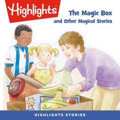 The Magic Box and Other Magical Stories Audiobook, by Highlights for Children