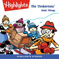 The Timbertoes Make Things Audiobook, by Highlights for Children