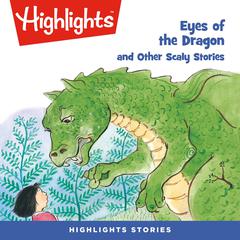 Eyes of the Dragon and Other Scaly Stories Audiobook, by Highlights for Children