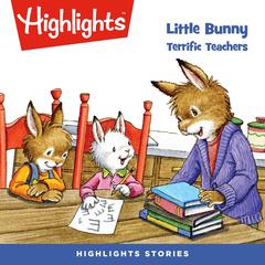 Little Bunny: Terrific Teachers Audiobook, by Highlights for Children