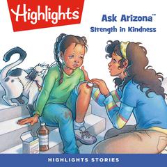 Ask Arizona: Strength in Kindness Audiobook, by Highlights for Children