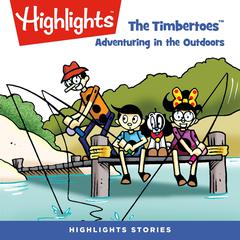The Timbertoes: Adventuring in the Outdoors Audiobook, by Highlights for Children