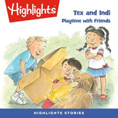 Tex and Indi: Playtime with Friends Audiobook, by Highlights for Children