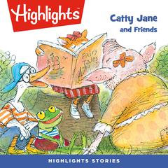 Catty Jane and Friends Audiobook, by Highlights for Children