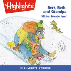 Bert, Beth, and Grandpa: Winter Wonderland Audiobook, by Highlights for Children