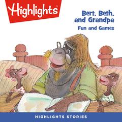 Bert, Beth, and Grandpa: Fun and Games Audiobook, by Highlights for Children