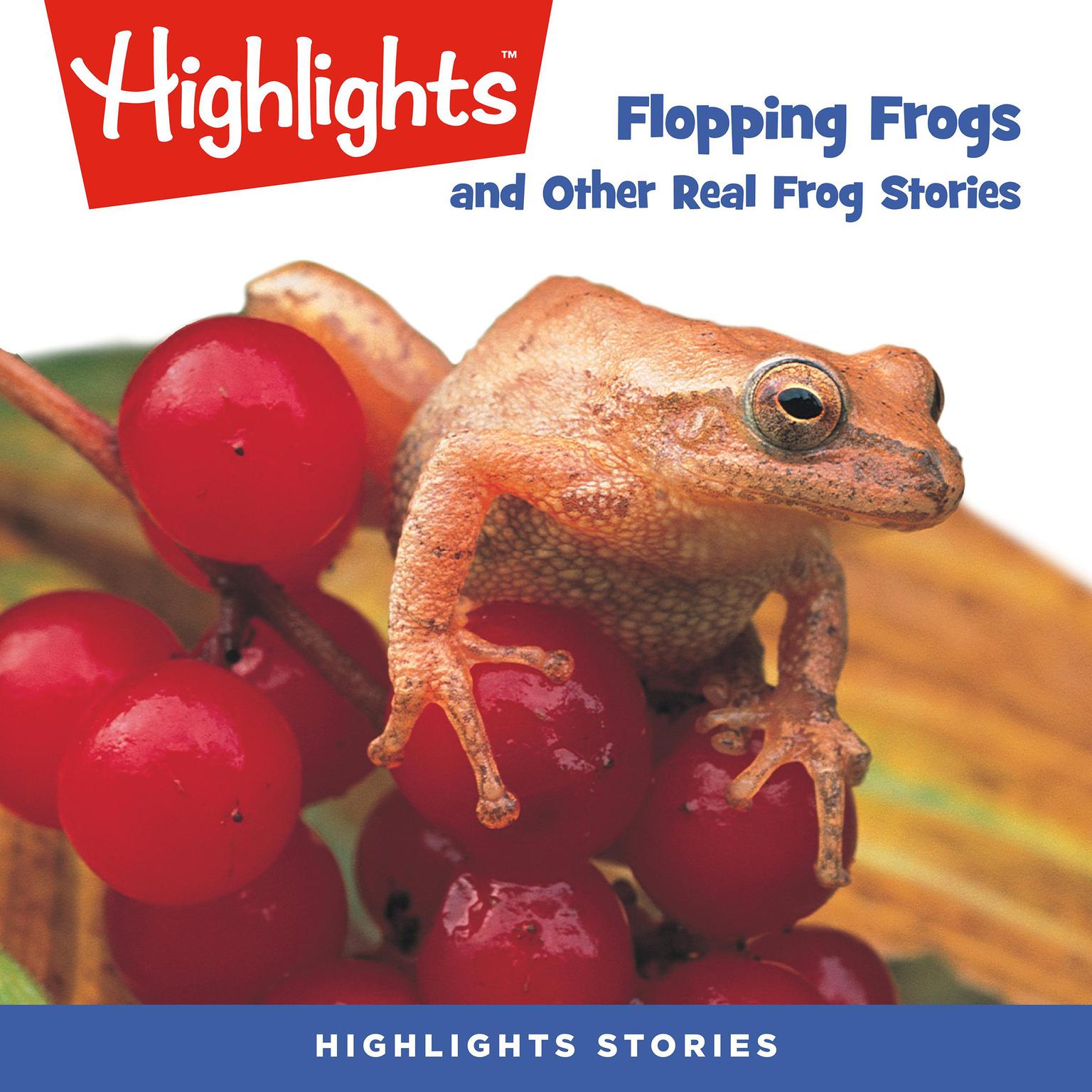 Flopping Frogs and Other Real Frog Stories Audiobook, by Highlights for Children