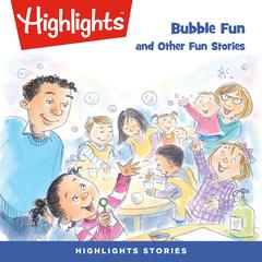 Bubble Fun and Other Fun Stories Audiobook, by Highlights for Children