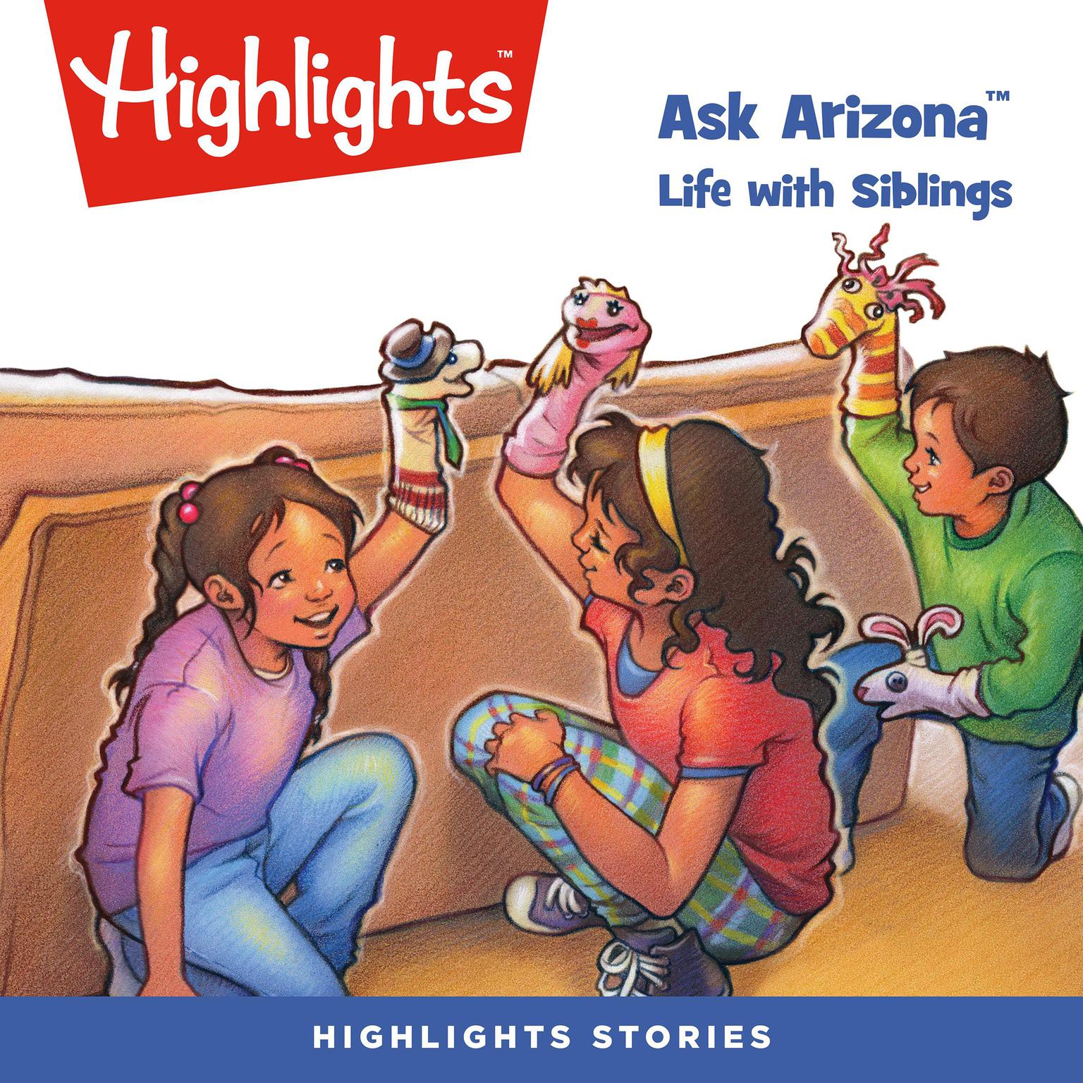 Ask Arizona: Life with Siblings Audiobook, by Highlights for Children