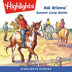 Ask Arizona: Summer Camp Stories Audiobook, by Highlights for Children