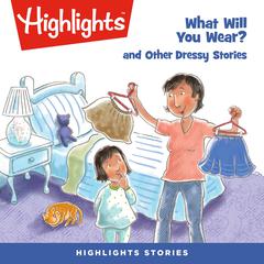 What Will You Wear? and Other Dressy Stories Audiobook, by Highlights for Children