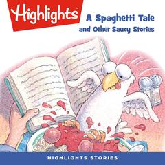 A Spaghetti Tale and Other Saucy Stories Audiobook, by Highlights for Children