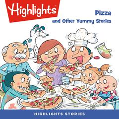 Pizza and Other Yummy Stories Audiobook, by Highlights for Children