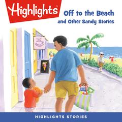 Off to the Beach and Other Sandy Stories Audiobook, by Highlights for Children