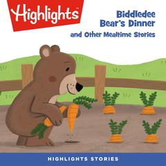 Biddledee Bears Dinner and Other Mealtime Stories Audiobook, by Highlights for Children