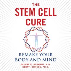 The Stem Cell Cure: Remake Your Body and Mind Audiobook, by Kerry Johnson