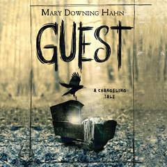 Guest: A Changeling Tale Audiobook, by Mary Downing Hahn
