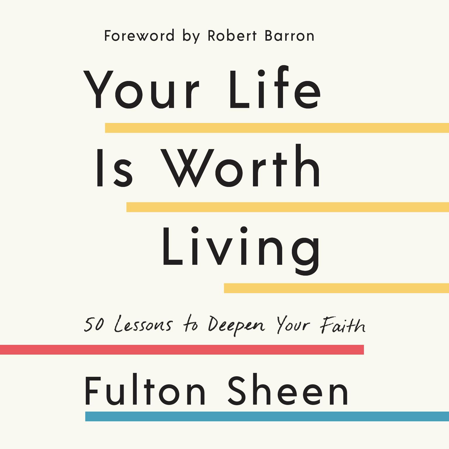 Your Life is Worth Living: 50 Lessons to Deepen Your Faith Audiobook, by Fulton Sheen