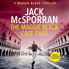 The Maggie Black Case Files Audiobook, by Jack McSporran