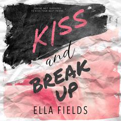 Kiss and Break Up Audibook, by Ella Fields