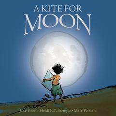 A Kite For Moon Audiobook, by Jane Yolen