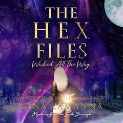 The Hex Files: Wicked All the Way Audiobook, by Gina LaManna