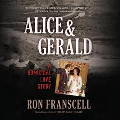 Alice & Gerald: A Homicidal Love Story Audiobook, by Ron Franscell