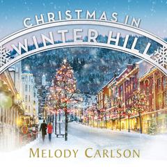 Christmas in Winter Hill Audiobook, by Melody Carlson