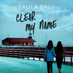 Clear My Name Audiobook, by Paula Daly