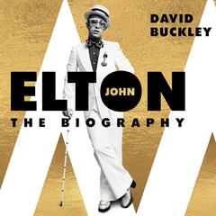 Elton John: The Biography Audiobook, by David Buckley