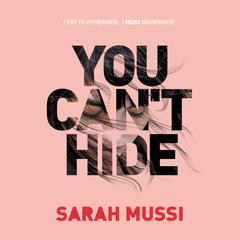You Cant Hide Audiobook, by Sarah Mussi