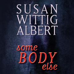 SomeBODY Else Audiobook, by Susan Wittig Albert