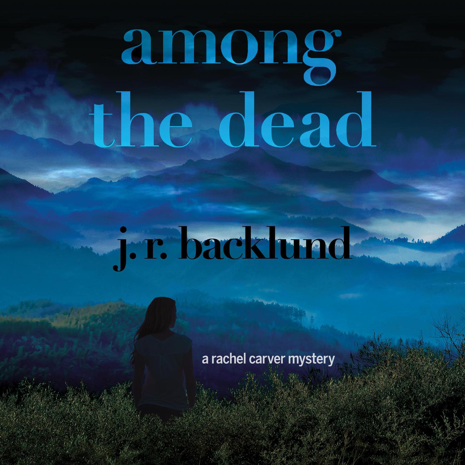 Among the Dead: A Rachel Carver Mystery Audiobook, by J. R. Backlund