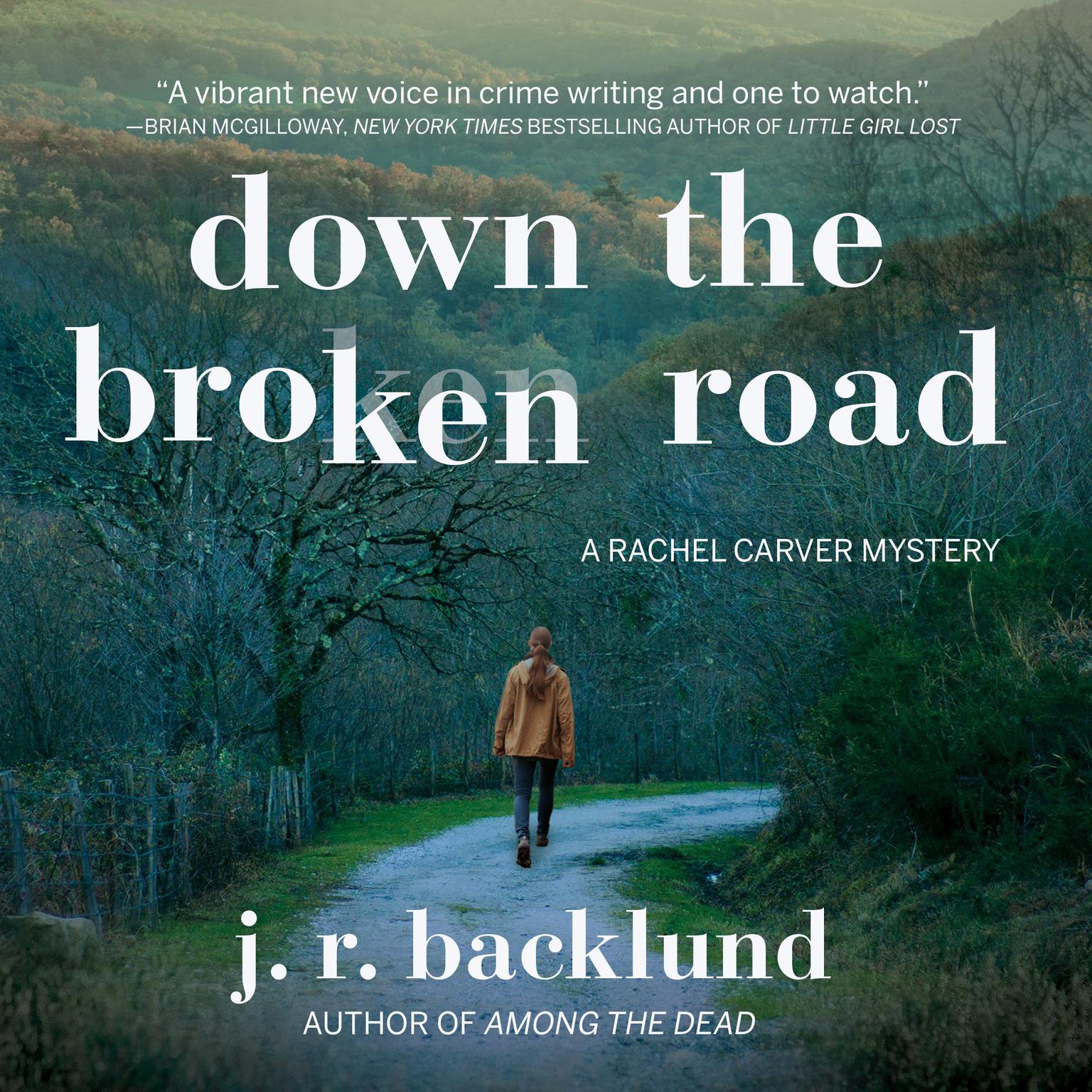 Down the Broken Road: A Rachel Carver Mystery Audiobook, by J. R. Backlund