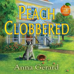 Peach Clobbered: A Georgia B&B Mystery Audiobook, by Anna Gerard