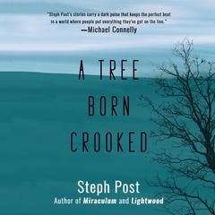 A Tree Born Crooked Audibook, by Steph Post