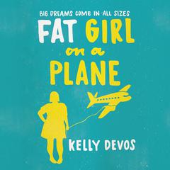 Fat Girl on a Plane Audiobook, by Kelly deVos