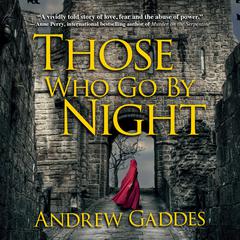 Those Who Go By Night Audiobook, by Andrew Gaddes