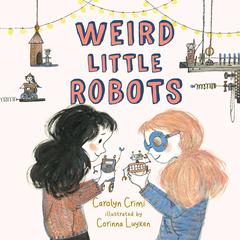 Weird Little Robots Audiobook, by Carolyn Crimi