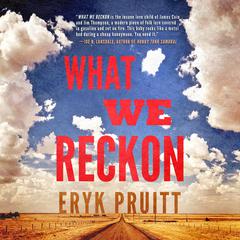 What We Reckon Audiobook, by Eryk Pruitt