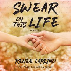 Swear On This Life: A Novel Audiobook, by Renée Carlino