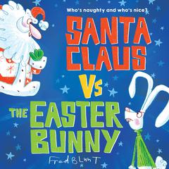 Santa Claus vs. the Easter Bunny Audiobook, by Fred Blunt