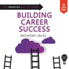 Smart Skills: Building Career Success Audiobook, by Anthony Jacks