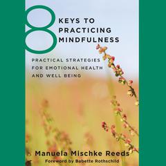 8 Keys to Practicing Mindfulness Audiobook, by Manuela Mischke Reeds