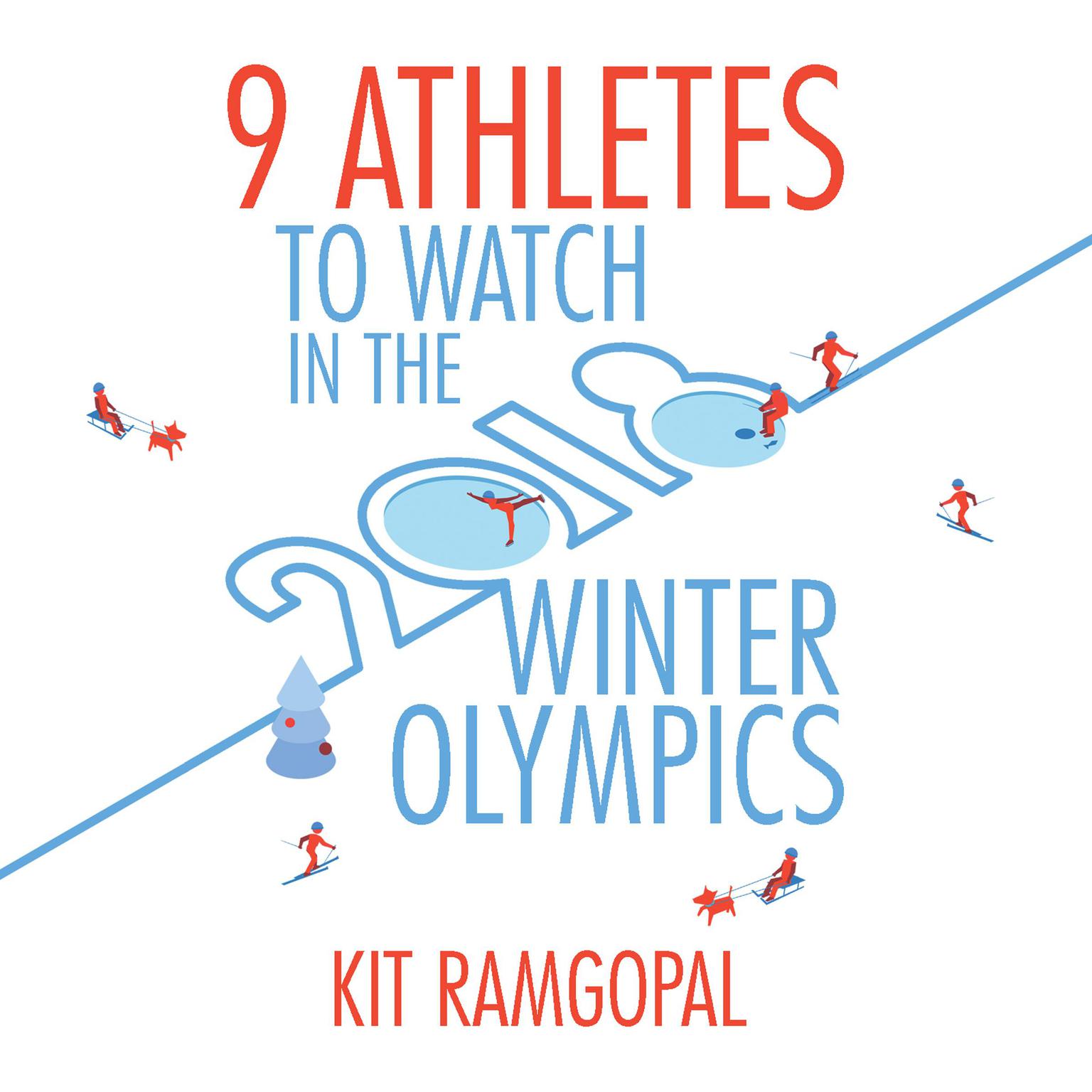 9 Athletes to Watch in the 2018 Winter Olympics Audiobook, by Kit Ramgopal