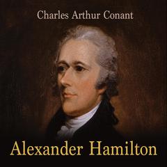 Alexander Hamilton Audiobook, by Charles Arthur Conant