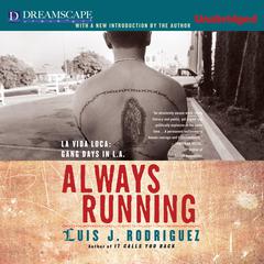 Always Running: La Vida Loca: Gang Days in L.A. Audiobook, by Luis J. Rodriguez