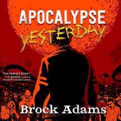 Apocalypse Yesterday Audiobook, by Brock Adams