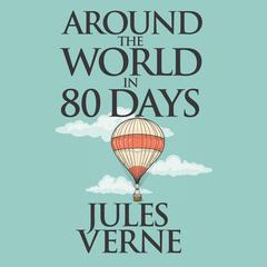 Around the World in Eighty Days Audiobook, by 