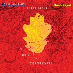 The Artist of Disappearance Audiobook, by Anita Desai